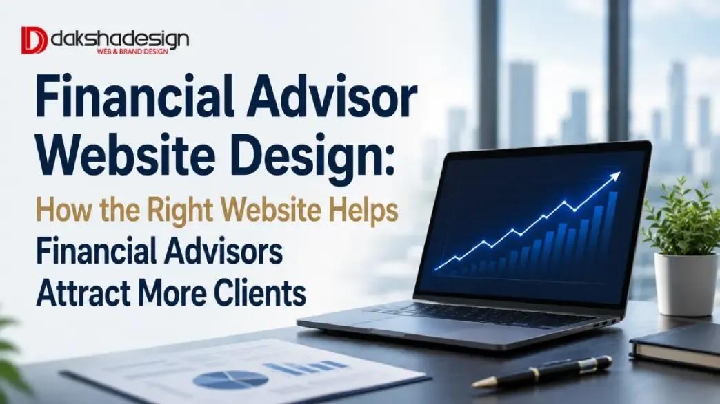 Financial Advisor Website Design: How the Right Website Helps Financial Advisors Attract More Clients